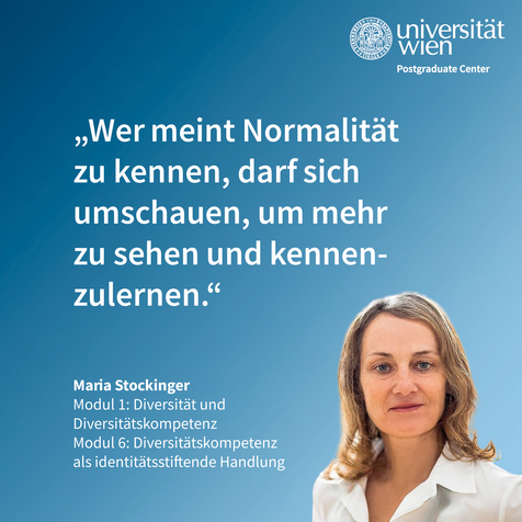 Zitat von Maria Stockinger: "Wer meint, Normalität zu kennen, darf sich umschauen, um mehr zu sehen und kennenzulernen."