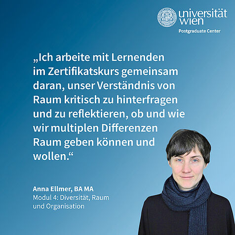 Zitat von Anna Ellmer: "Ich arbeite mit Lernenden im Zertifikatskurs gemeinsam daran, unser Verständnis von Raum kritisch zu reflektieren, ob und wie wir multiplen Differenzen Raum geben können und wollen."